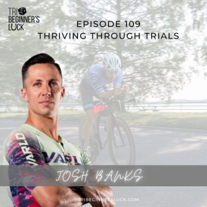 Thriving Through Trials with Josh Banks