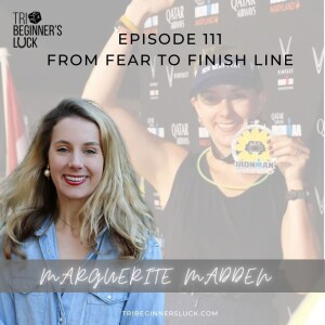 From Fear to Finish Line with Marguerite Madden