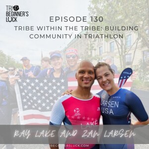 The Tribe Within the Tribe: Building Community in Triathlon with Ray Lake and Zan Larsen