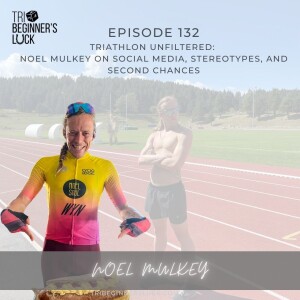 Triathlon Unfiltered: Noel Mulkey on Social Media, Stereotypes, and Second Chances