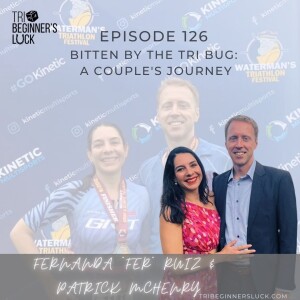 Bitten by the Tri Bug with Fernanda “Fer” Ruiz  and Patrick McHenry