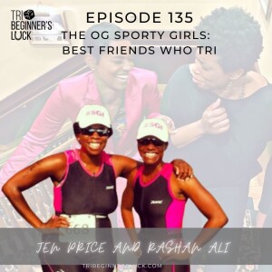 The OG Sporty Girls:  Best Friends Who Tri with Jen Price and Rashan Ali