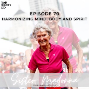 Harmonizing Mind, Body, and Spirit with Sister Madonna Buder