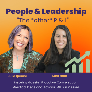 Launch Episode -an introduction to the podcast about People and Leadership with hosts Julie Quinne and Aura Huot