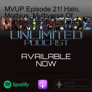 MVUP Episode 21! Halo, Morbius, Multiverse Of Madness, and...Too Much Joker?