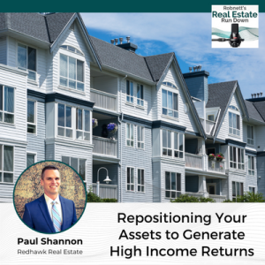 Paul Shannon: Repositioning Your Assets to Generate High Income Returns