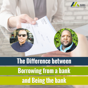 The Difference between borrowing from a bank and being the bank