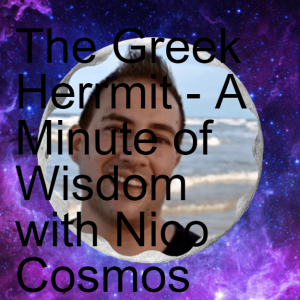 The Greek Herrmit - A Minute of Wisdom with Nico Cosmos Episode 5 The importance of animals