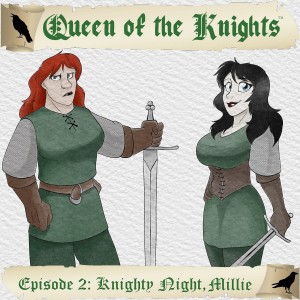 Queen of the Knights - Episode 02 - Knighty Night, Millie