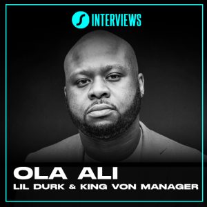 INTERVIEW - Lil Durk and King Von manager, Ola Ali
