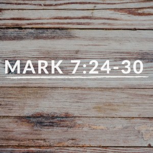 Mark 7:24-30