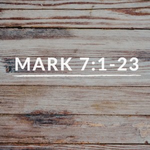 Mark 7:1-23