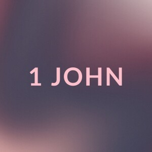 1 John - Week 5