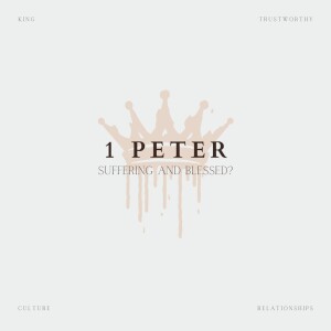 Week 4: 1 Peter: Suffering and Blessed?