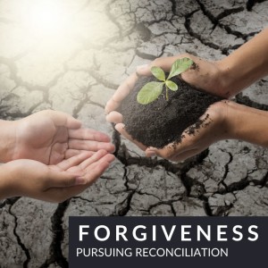 Pursuing Reconciliation With Those You Have Wronged