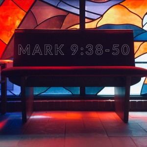 Mark 9:38-50