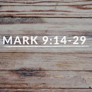 Mark 9:14-29