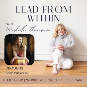 107. When Leadership Breaks: Rebuilding After Burnout and Betrayal with guest Adele Wiejaczka