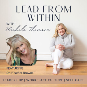 79. Communication That Builds Connection with guest Dr. Heather Browne