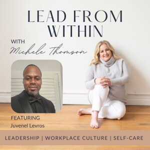 106. What Leadership Means At Home and Work with guest Juvenel Levros