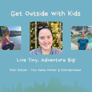 Live tiny, adventure big with Kaili Sutton