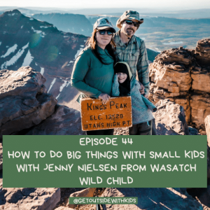 How to do big things with small kids, with Jenny Nielsen from Wasatch Wild Child