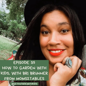 How to garden with kids, with Bri Brunner, community garden activist from Moms2tables