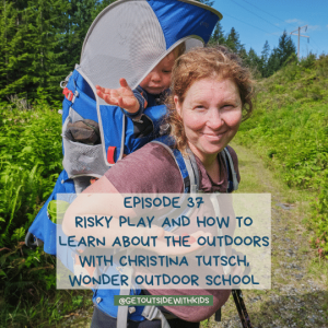 Risky play and how to learn about the outdoors, with Christina Tutsch from Wonder Outdoor School