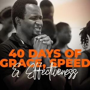 40 Days Of Grace Speed & Effectiveness | Sunday Service 8th Jan 2023 | Pastor Tom Burgess