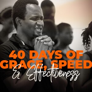 40 Days Of Grace Speed & Effectiveness | Build Me An Alter Part 2 | Pastor Alex M. Mutagubya