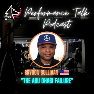EP#20 Performance Talk (Bryson Sullivan ”The Abu Dhabi Failure”)