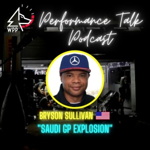 EP#22 Performance Talk (Bryson Sullivan ”F1 Saudi GP Explosions”)