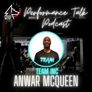 EP#43 Performance Talk (Anwar McQueen TEAM Inc Founder)
