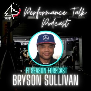 EP#45 Performance Talk (Bryson Sullivan ”Formula 1 Forecast”)