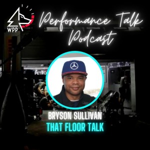 EP#32 Performance Talk (Bryson Sullivan ”Flexing Floors”)