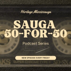 Sauga 50-for-50: 50 years of Mississauga Memories and Moments with Councillor Stephen Dasko