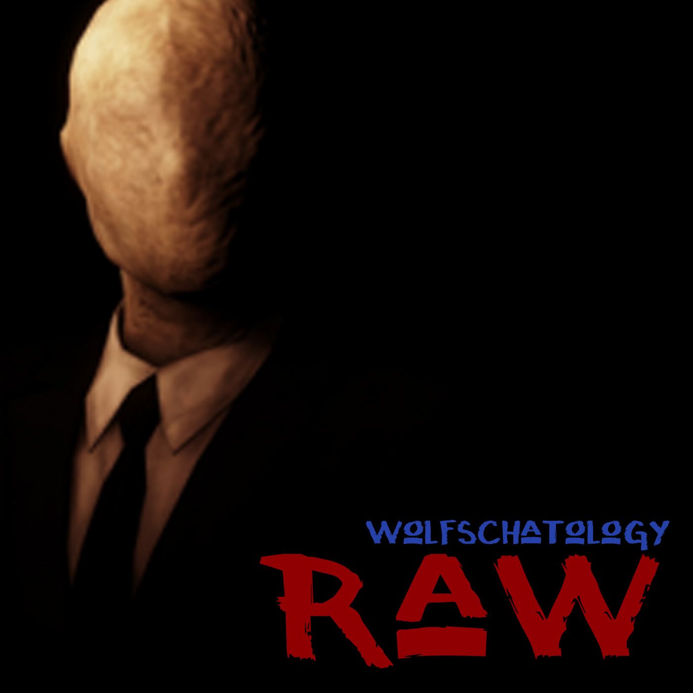 Raw 0056: Lawlessness Unrestrained: Wolfschatology 011