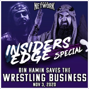 Bin Hamin Saves The Wrestling Business - Insiders Edge Special (Nov 3, 2020)