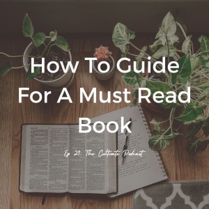 Ep 21. How To Guide For a Must Read Book