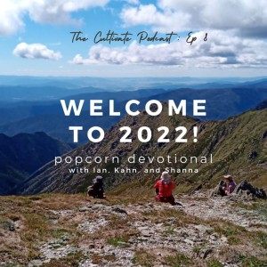 Ep 8. Welcome to 2022! Popcorn Devotional