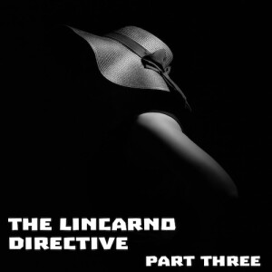 The Lincarno Directive - Part Three