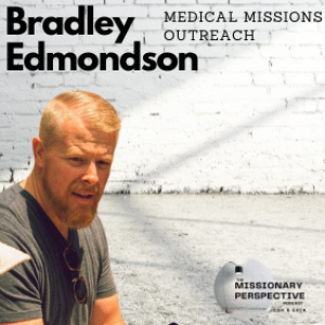 Bradley Edmondson | Medical Missions Outreach