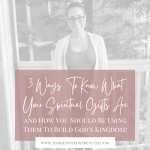 78: Worried That You Don’t Know Your Spiritual Gifts? 3 Ways To Know How You’re Called To Build God’s Kingdom!