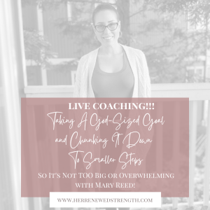 80: LIVE COACHING! Overwhelmed About Your God-Sized Goal? Breaking It Down To Smaller Steps So Isn’t Overwhelming For Christian Women with Mary Reed!