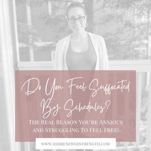 98: Do You Feel Suffocated By Schedules? The Real Reason You’re Anxious and Struggling To Feel Free!