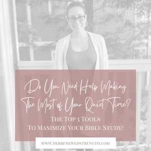 28: Do You Need Help Making The Most of Your Quiet Time? The Top 5 Tools To Maximize Your Bible Study!