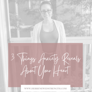 46: 3 Things Anxiety Reveals About Your Heart