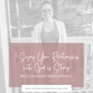 56: 3 Signs Your Relationship with God is Strong...Relationship Series Part 1