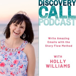 52 | Write Amazing Emails with the Story Flow Method with Holly Williams