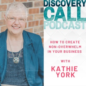 30 | How to Create Non-Overwhelm in Your Business with Kathie York [RECAST]